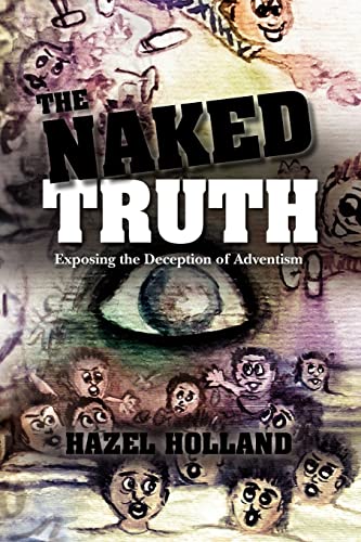 9781439266625: The Naked Truth: Exposing the Deception of Adventism