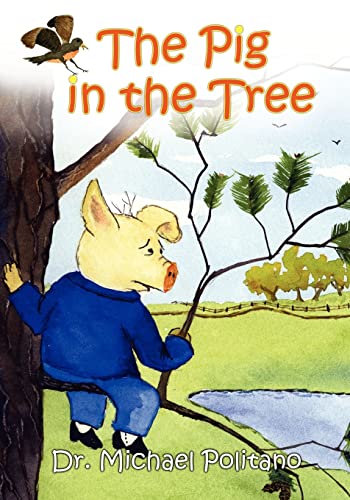 The Pig in the Tree - Politano, Dr. Michael