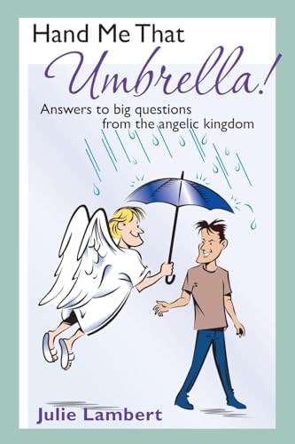 Stock image for Hand Me That Umbrella!: Answers to big questions from the angelic kingdom for sale by GF Books, Inc.