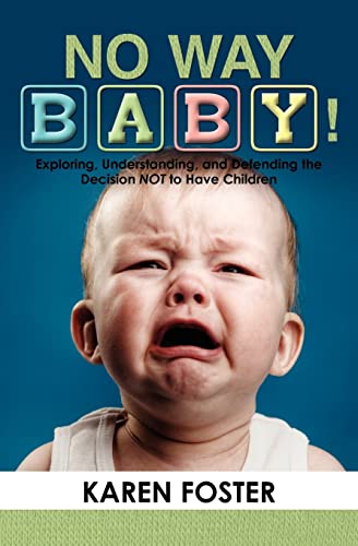Beispielbild fr No Way Baby!: Exploring, Understanding, and Defending the Decision NOT to Have Children zum Verkauf von WorldofBooks