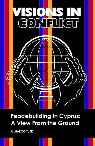 Imagen de archivo de Visions in Conflict Peacebuilding in Cyprus : A View from the Ground a la venta por Better World Books: West