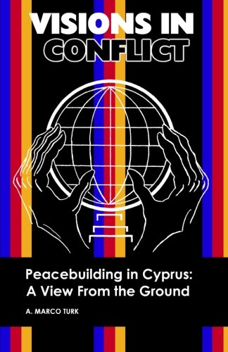 Stock image for Visions in Conflict Peacebuilding in Cyprus : A View from the Ground for sale by Better World Books: West