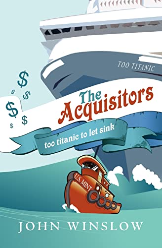 Stock image for The Acquisitors: too titanic to let sink for sale by Wonder Book