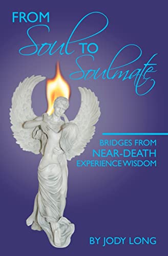 9781439269985: From Soul to Soulmate: Bridges from Near-Death Experience Wisdom
