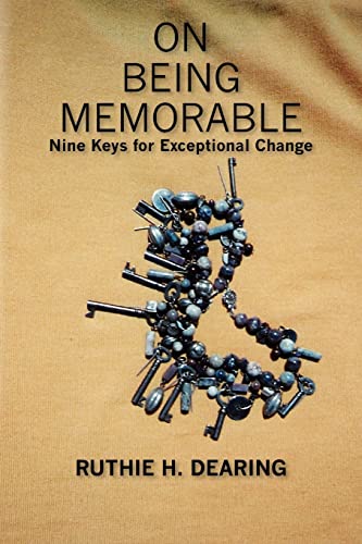 On Being Memorable: Nine Keys for Exceptional Change