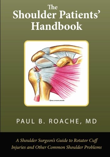 Stock image for The Shoulder Patient's Handbook: A Shoulder Surgeon's Guide to Rotator Cuff Injuries and Other Common Shoulder Problems for sale by ThriftBooks-Dallas