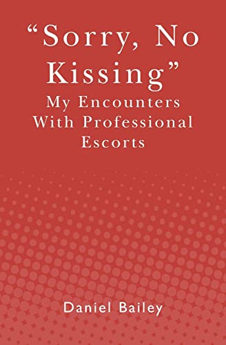 Imagen de archivo de Sorry, No Kissing: My Encounters with Professional Escorts a la venta por ThriftBooks-Dallas
