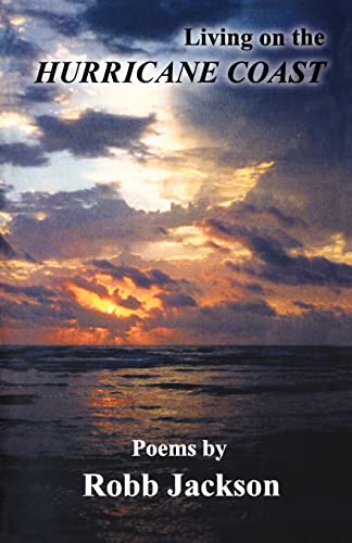 Living on the Hurricane Coast: Selected Poems by Robb Jackson - Robb Jackson