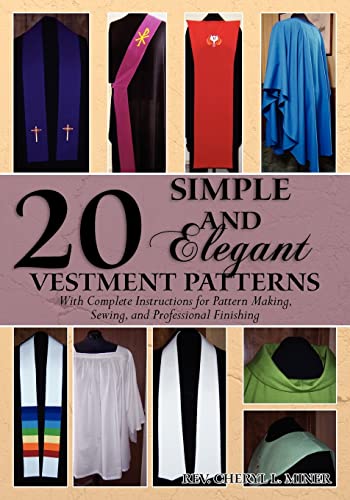 Stock image for 20 Simple and Elegant Vestment Patterns: With Complete Instructions for Pattern Making, Sewing, and Professional Finishing for sale by Zoom Books Company