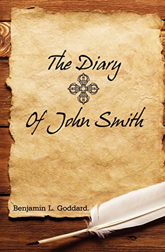 The Diary of John Smith - Goddard, Benjamin L.