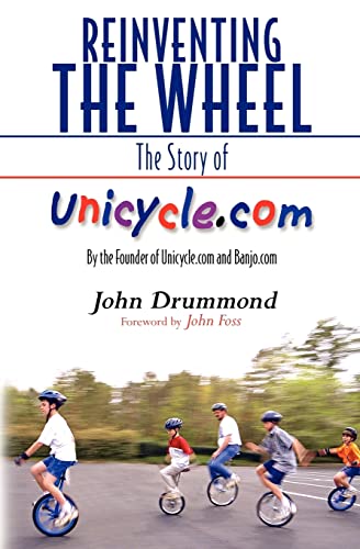 Stock image for Reinventing the Wheel: The Story of Unicycle.com: By the Founder of Unicycle.com and Banjo.com for sale by ThriftBooks-Atlanta