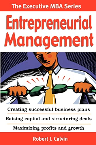 9781439272312: Entrepreneurial Management: Creating successful business plans Raising capital and structuring deals Maximizing profits and growth