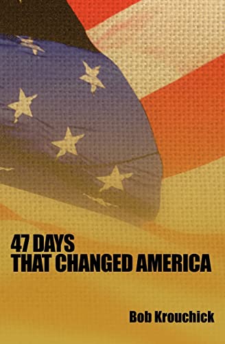 Stock image for 47 Days: That Changed America for sale by Lucky's Textbooks