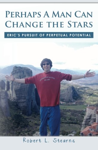 Beispielbild fr Perhaps A Man Can Change the Stars: Eric's Pursuit of Perpetual Potential zum Verkauf von SecondSale