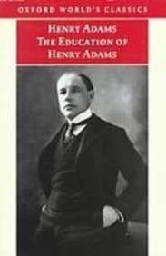 The Education of Henry Adams (Oxford World's Classics) (9781439500002) by Henry Adams