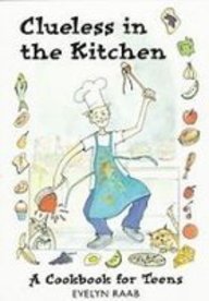 9781439500316: Clueless in the Kitchen: A Cookbook for Teens