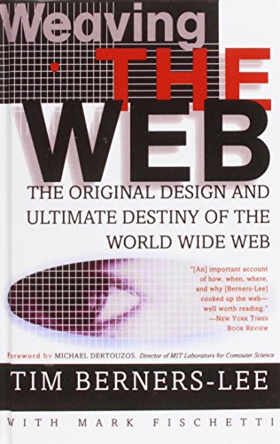 Weaving the Web: The Original Design and Ultimate Destiny of the World Wide Web by Its Inventor (9781439500361) by Tim Berners-Lee