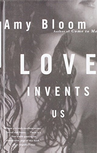 Love Invents Us (9781439500552) by Amy Bloom