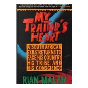 My Traitor's Heart: A South African Exile Returns to Face His Country, His Tribe, and His Conscience (9781439502372) by Rian Malan