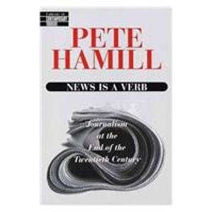 News Is a Verb: Journalism at the End of the Twentieth Century (Library of Contemporary Thought) (9781439502983) by Hamill, Pete