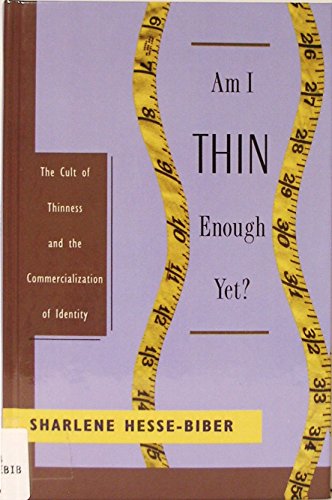Beispielbild fr Am I Thin Enough Yet?: The Cult of Thinness and the Commercialization of Identity zum Verkauf von austin books and more