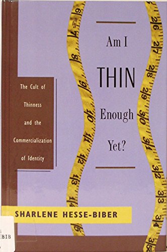 Stock image for Am I Thin Enough Yet?: The Cult of Thinness and the Commercialization of Identity for sale by austin books and more