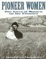 Pioneer Women: The Lives of Women on the Frontier (9781439504192) by Linda Peavy; Ursula Smith