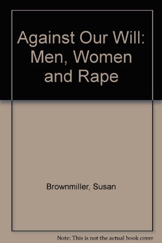 Stock image for Against Our Will: Men, Women and Rape for sale by Better World Books