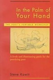 In the Palm of Your Hand: A Poet's Portable Workshop : a Lively and Illuminating Guide for the Practicing Poet (9781439505427) by Steve Kowit
