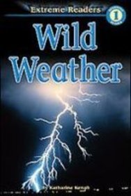 Wild Weather: Beginning Reader: Level 1 (Extreme Readers) (9781439506486) by Unknown Author