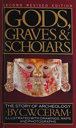 Gods, Graves, and Scholars: The Story of Archaeology (9781439509753) by C.W. Ceram