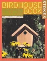 Stokes Birdhouse Book: The Complete Guide to Attracting Nesting Birds (9781439510254) by Donald W. Stokes