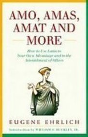 9781439510360: Amo, Amas, Amat and More: How to Use Latin to Your Own Advantage and to the Astonishment of Others