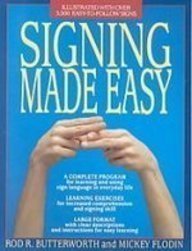 Signing Made Easy: A Complete Program for Learning Sign Language/Includes Sentence Drills and Exercises for Increased Comprehension and Signing Skil (9781439510377) by Butterworth, Rod R.
