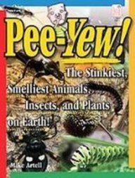 Peeyew!: The Stinkiest, Smelliest Animals, Insects, and Plants on Earth! (9781439512203) by Unknown Author