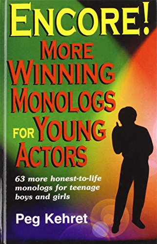 Stock image for Encore!: More Winning Monologs for Young Actors : 63 More Honesttolife Monologs for Teenage Boys and Girls for sale by Better World Books