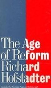 The Age of Reform: From Bryan to F.d.r. (9781439512531) by Richard Hofstadter