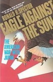 Eagle Against the Sun: The American War With Japan (9781439512678) by Ronald H. Spector