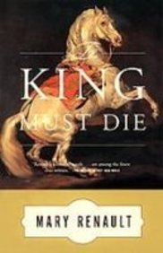 The King Must Die (9781439513057) by Mary Renault