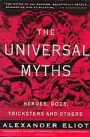 The Universal Myths: Heroes, Gods, Tricksters and Others (9781439513330) by Alexander Eliot; Joseph Campbell; Mircea Eliade