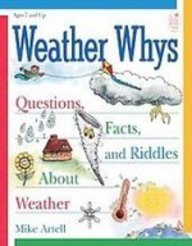 Weather Whys: Questions, Facts and Riddles About Weather (9781439513699) by Mike Artell