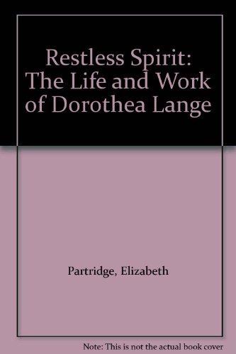 Stock image for Restless Spirit: The Life and Work of Dorothea Lange for sale by ThriftBooks-Atlanta