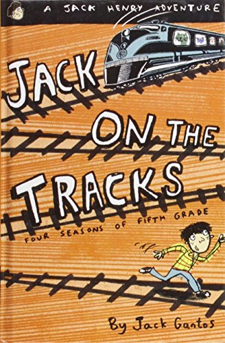 Jack on the Tracks: Four Seasons of Fifth Grade (Jack Henry) (9781439518564) by Jack Gantos