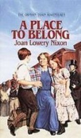 A Place to Belong (Orphan Train Series) (9781439521014) by Joan Lowery Nixon