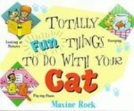 Stock image for Totally Fun Things to Do With Your Cat (Play With Your Pet) for sale by Better World Books