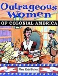 9781439522646: Outrageous Women of Colonial America