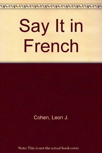 Say It in French (9781439522691) by Leon J. Cohen