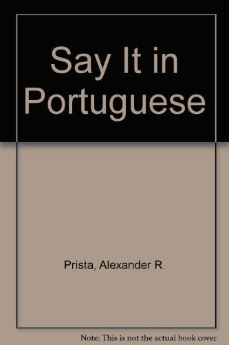 Say It in Portuguese (9781439522837) by Prista, Alexander R.