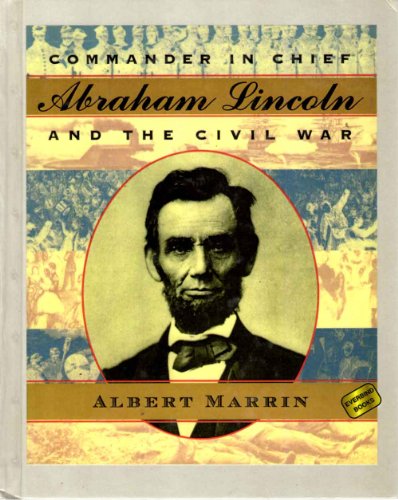 Commander in Chief: Abraham Lincoln and the Civil War (9781439523599) by Marrin, Albert