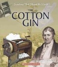 The Cotton Gin (Inventions That Shaped the World) (9781439523698) by Unknown Author